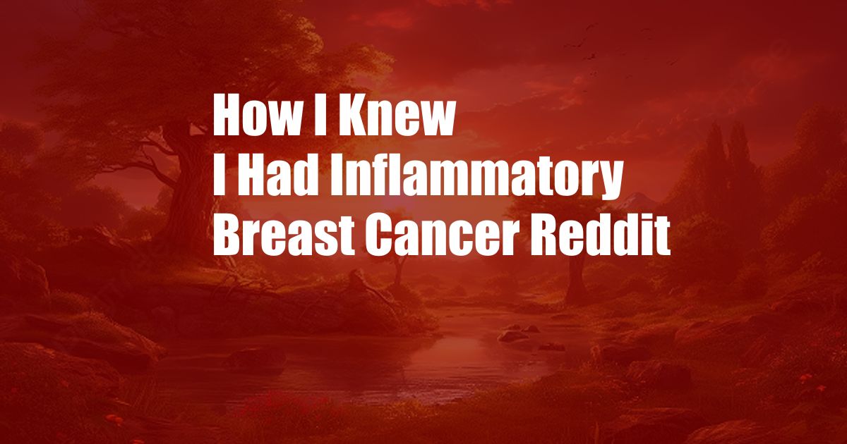 How I Knew I Had Inflammatory Breast Cancer Reddit