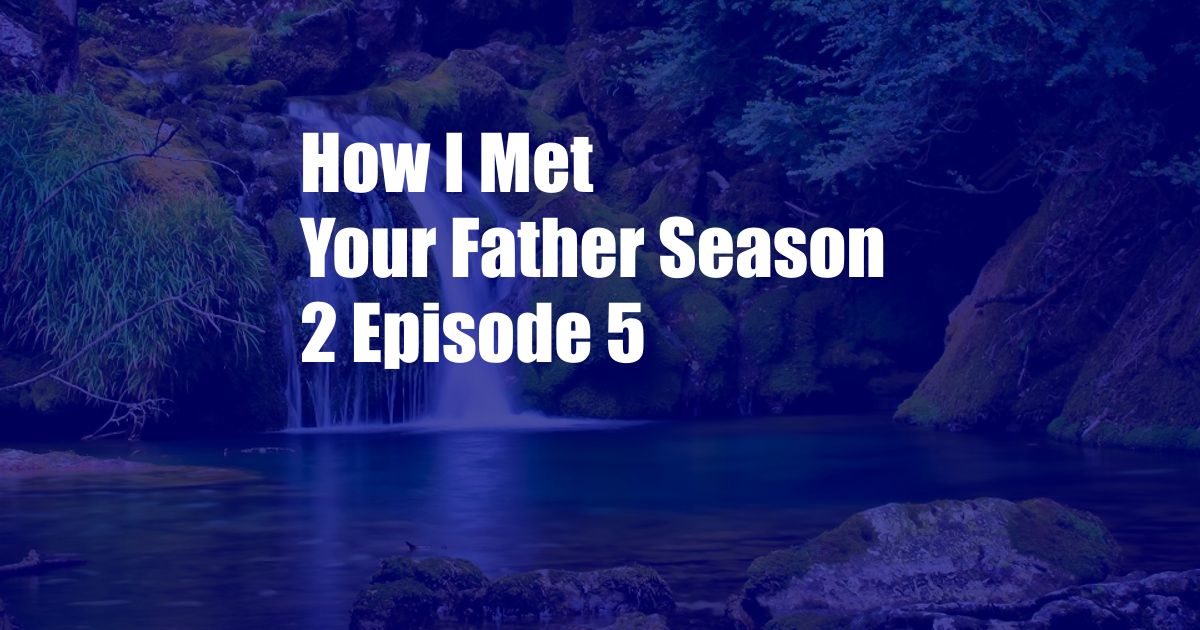 How I Met Your Father Season 2 Episode 5