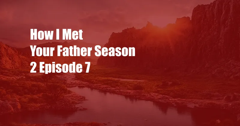 How I Met Your Father Season 2 Episode 7