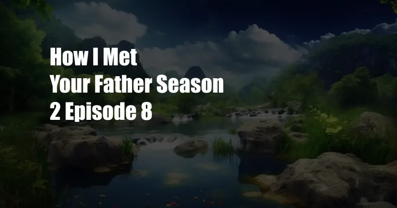 How I Met Your Father Season 2 Episode 8