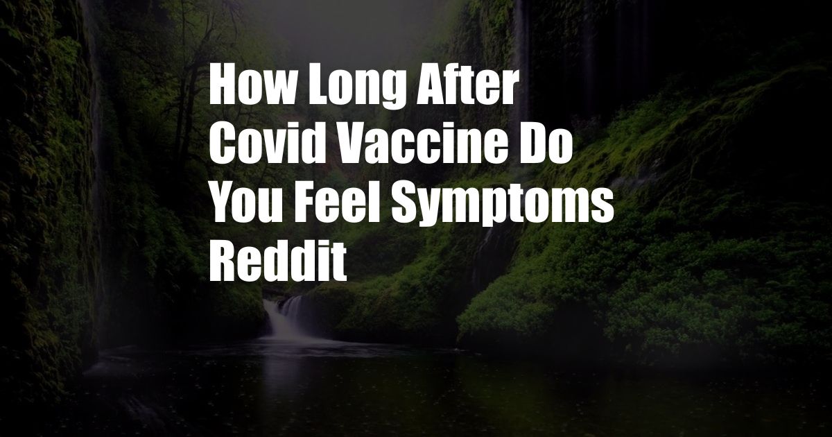 How Long After Covid Vaccine Do You Feel Symptoms Reddit