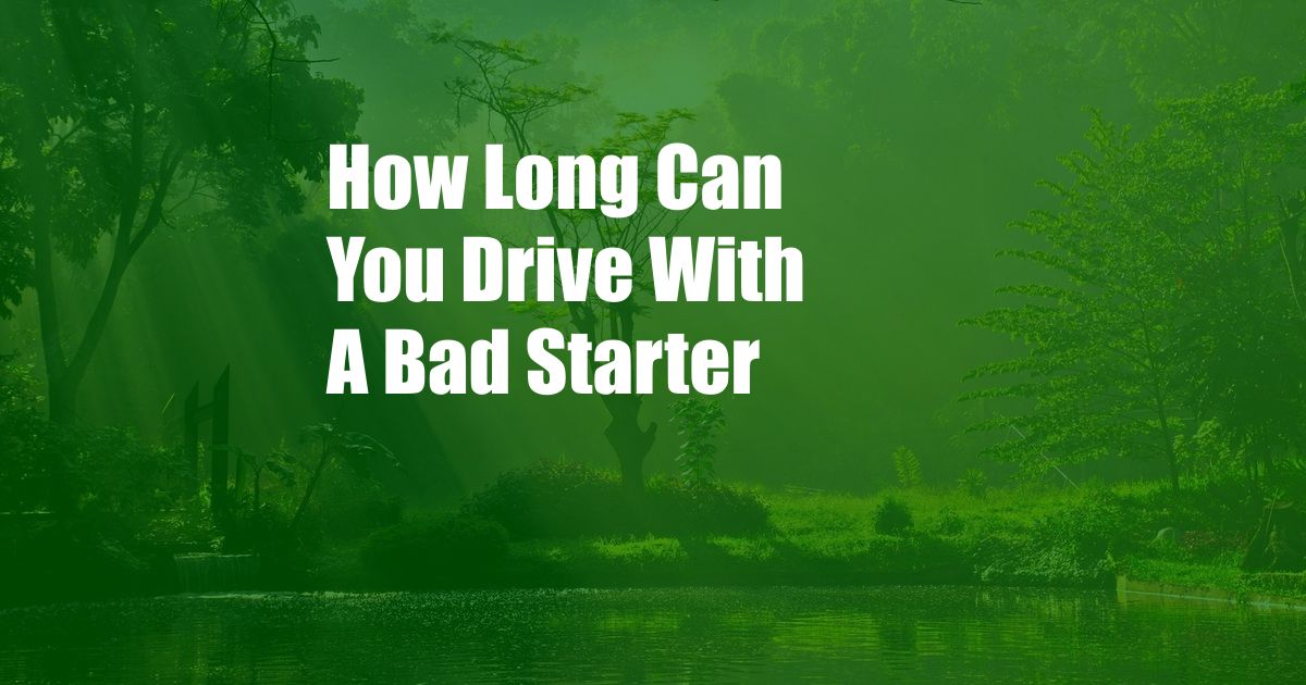 How Long Can You Drive With A Bad Starter