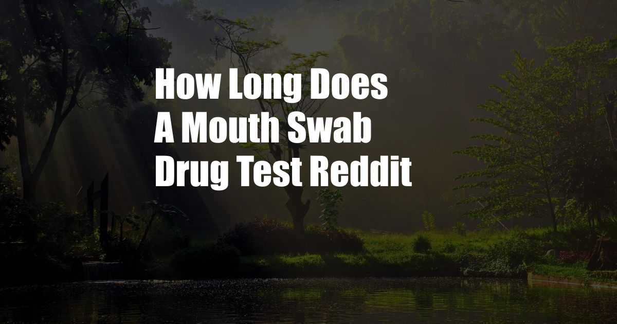 How Long Does A Mouth Swab Drug Test Reddit