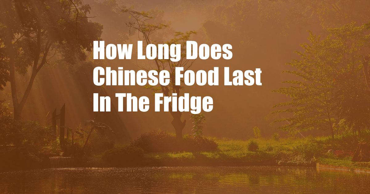 How Long Does Chinese Food Last In The Fridge