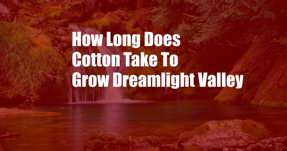 How Long Does Cotton Take To Grow Dreamlight Valley