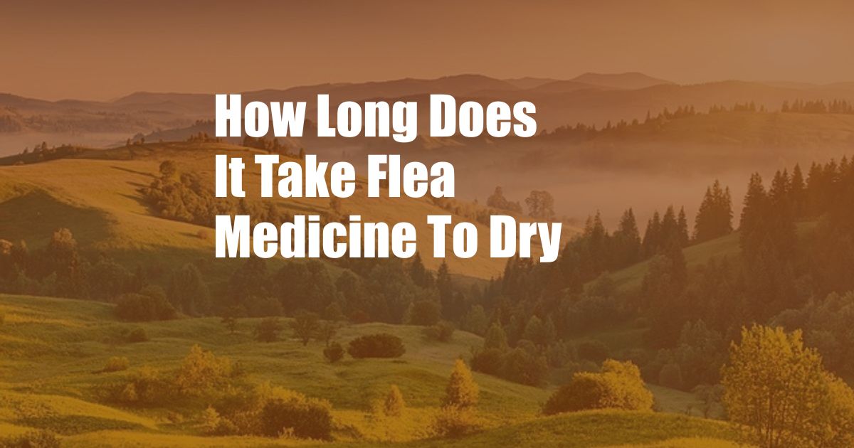 How Long Does It Take Flea Medicine To Dry