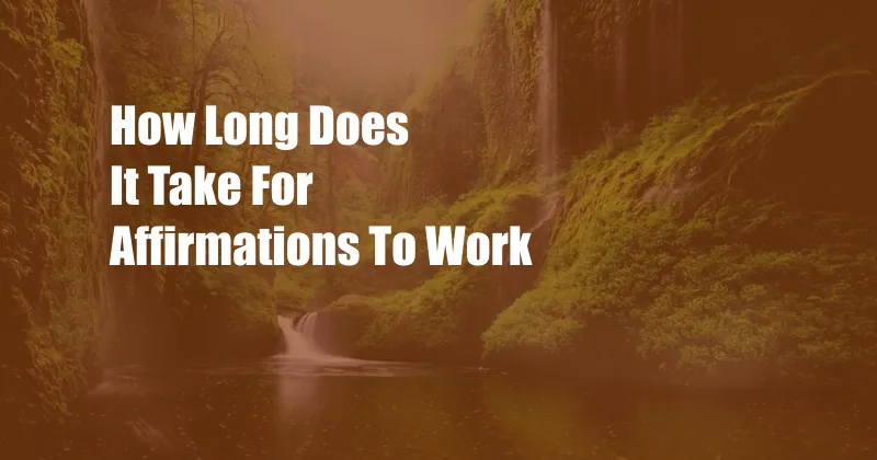 How Long Does It Take For Affirmations To Work