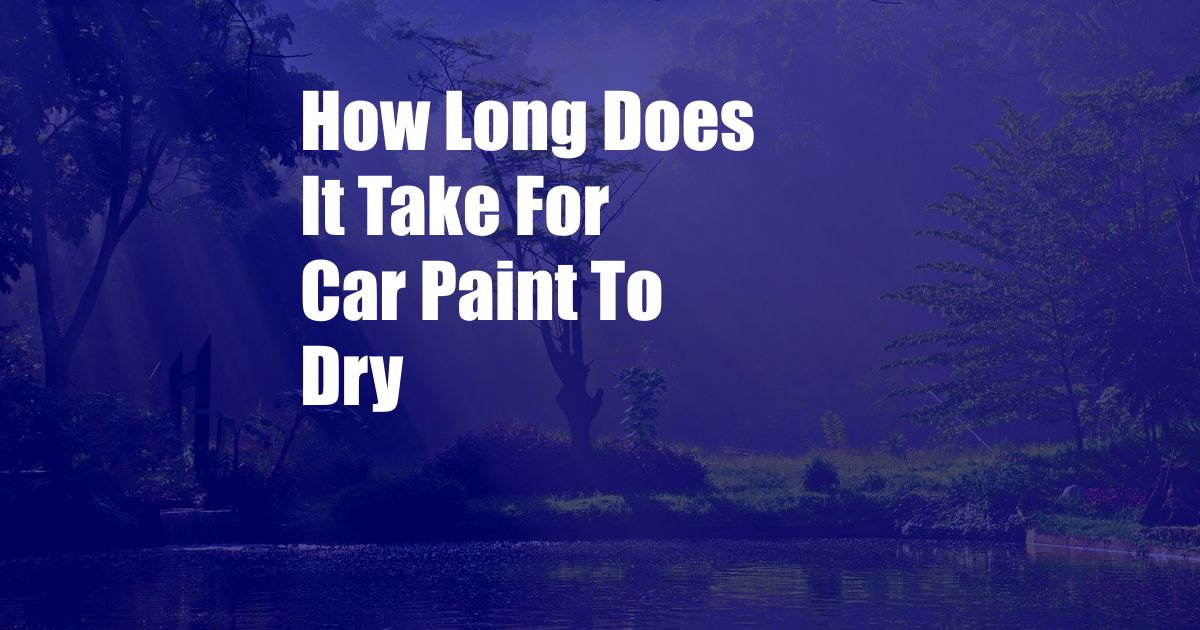 How Long Does It Take For Car Paint To Dry