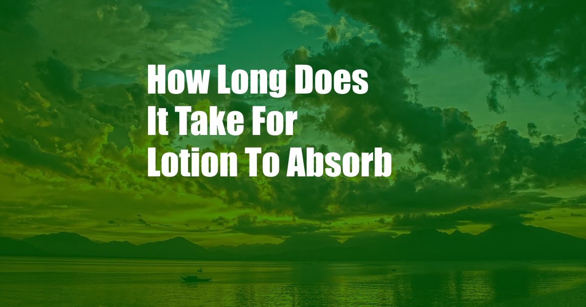 How Long Does It Take For Lotion To Absorb