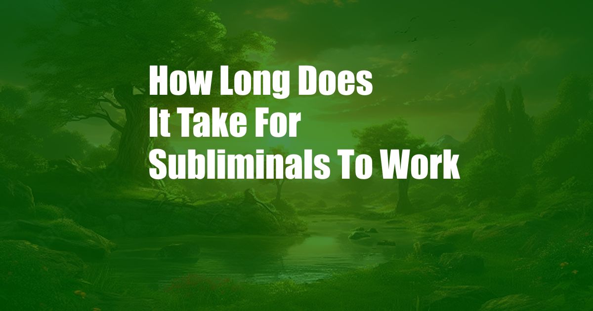 How Long Does It Take For Subliminals To Work