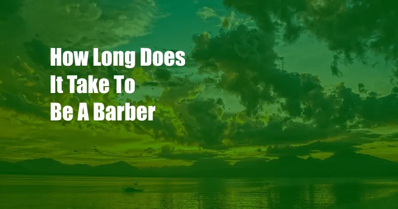 How Long Does It Take To Be A Barber