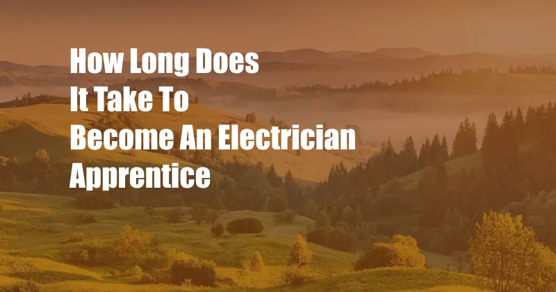How Long Does It Take To Become An Electrician Apprentice