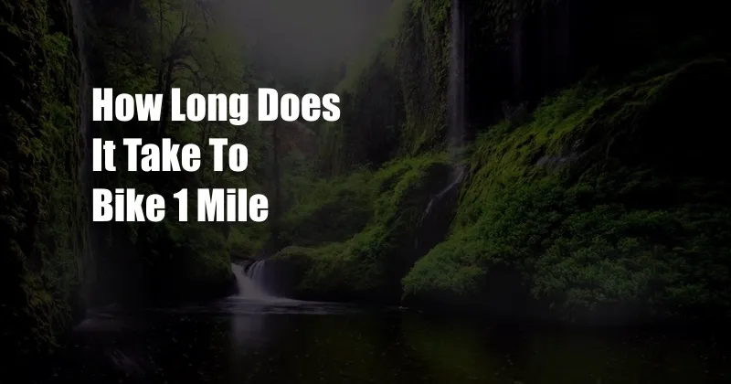 How Long Does It Take To Bike 1 Mile