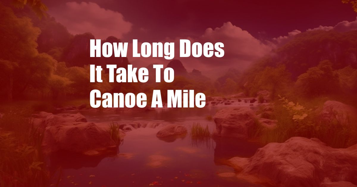 How Long Does It Take To Canoe A Mile