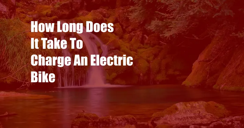 How Long Does It Take To Charge An Electric Bike