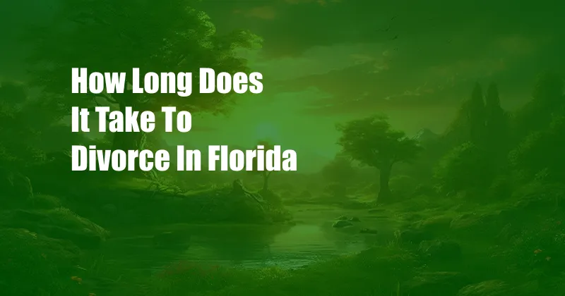 How Long Does It Take To Divorce In Florida