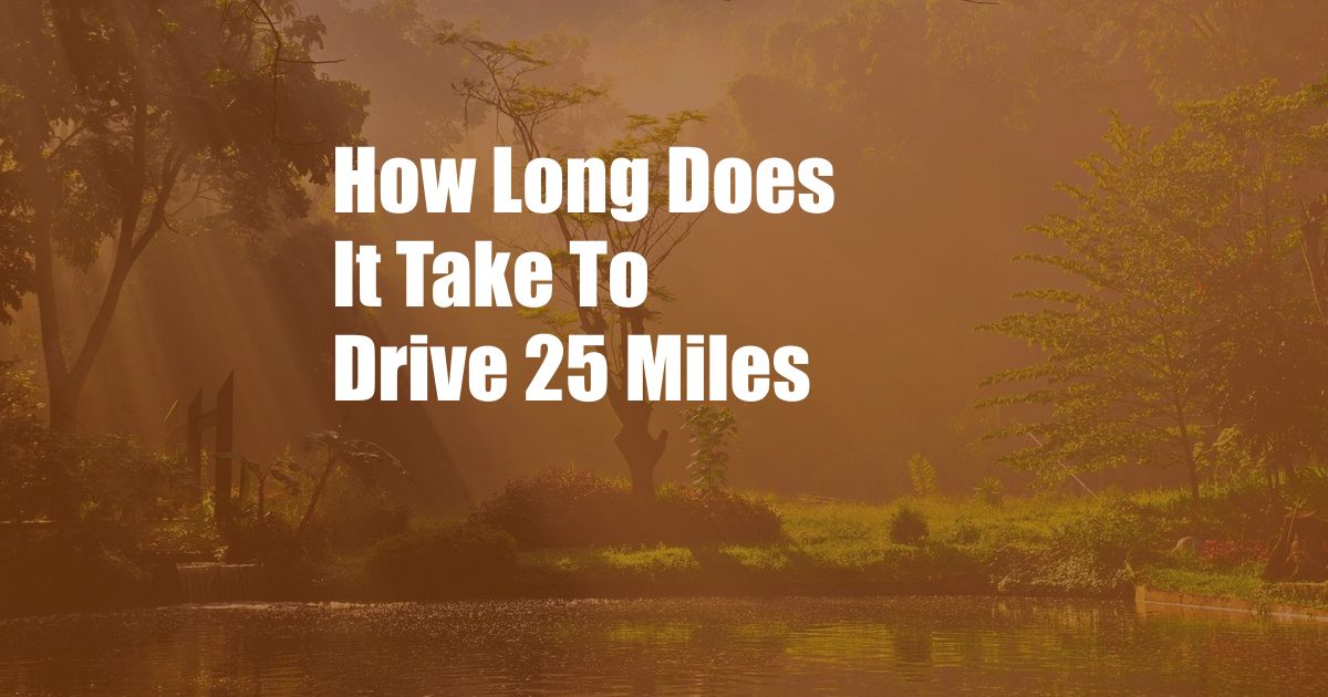 How Long Does It Take To Drive 25 Miles