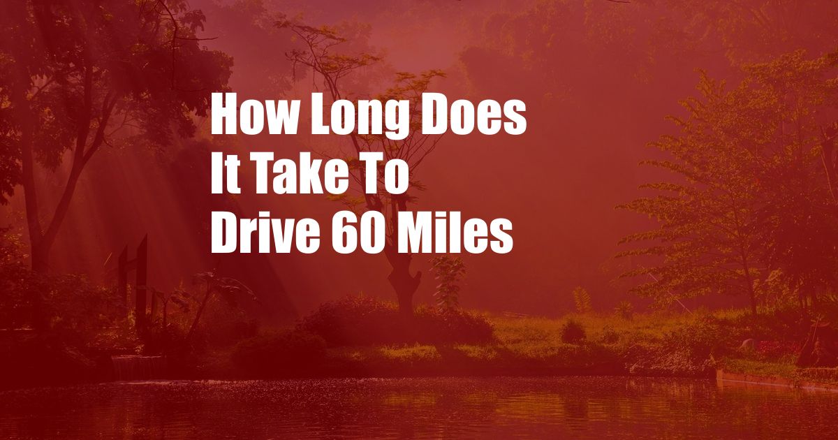 How Long Does It Take To Drive 60 Miles