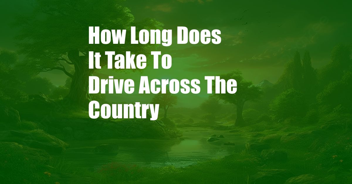 How Long Does It Take To Drive Across The Country