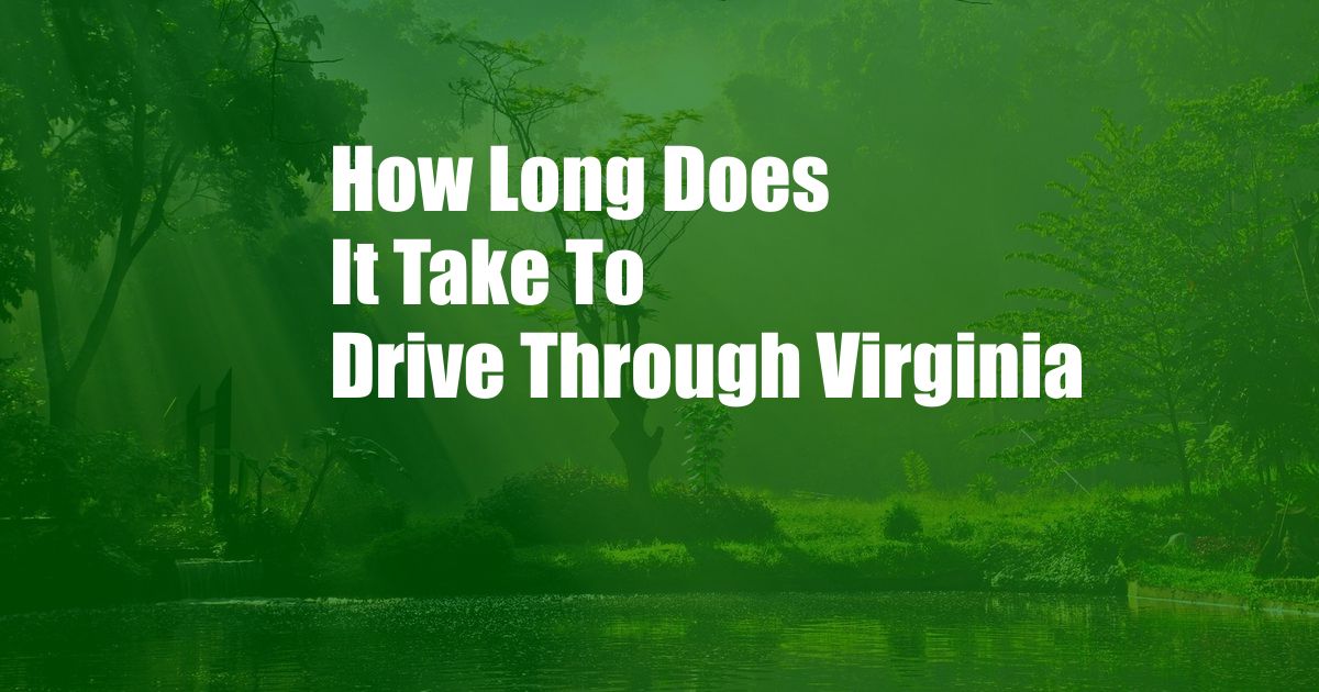 How Long Does It Take To Drive Through Virginia