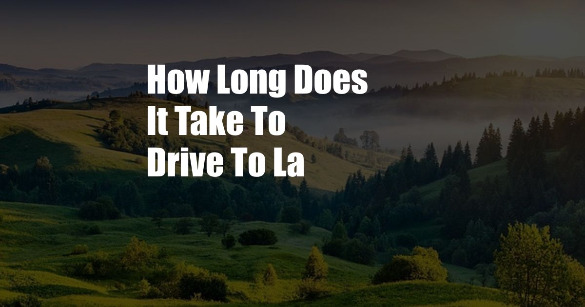 How Long Does It Take To Drive To La