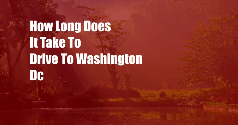 How Long Does It Take To Drive To Washington Dc