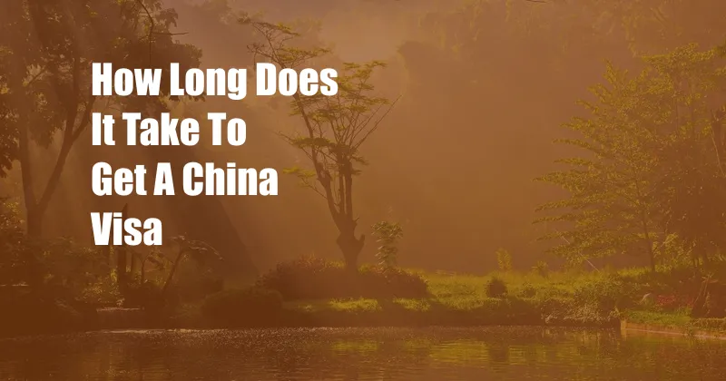 How Long Does It Take To Get A China Visa