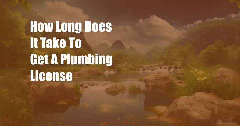 How Long Does It Take To Get A Plumbing License