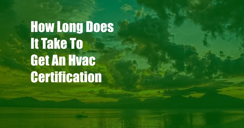 How Long Does It Take To Get An Hvac Certification