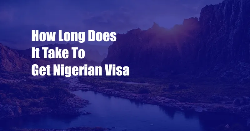 How Long Does It Take To Get Nigerian Visa