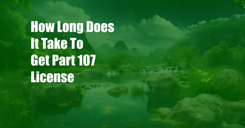 How Long Does It Take To Get Part 107 License