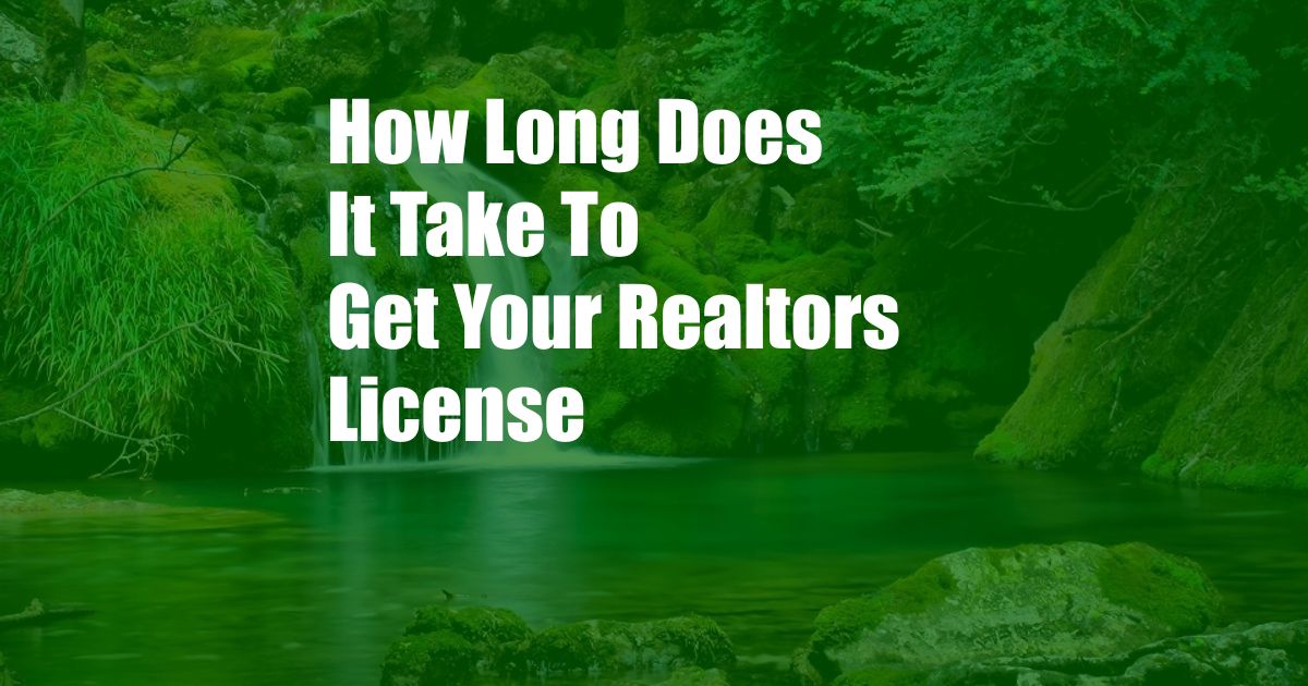 How Long Does It Take To Get Your Realtors License