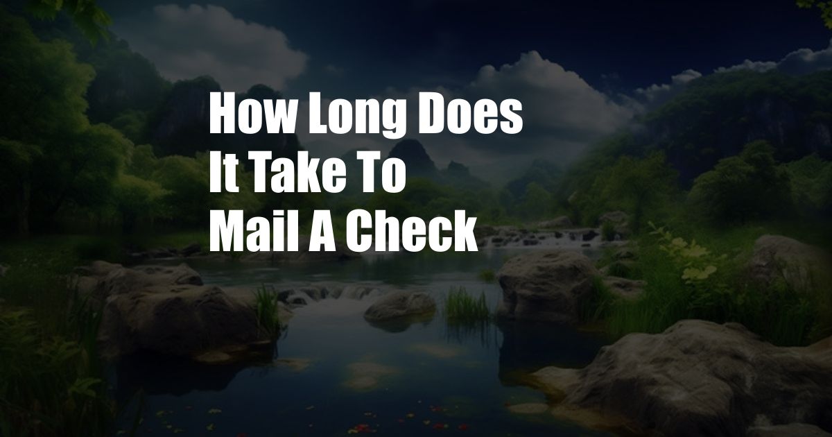 How Long Does It Take To Mail A Check