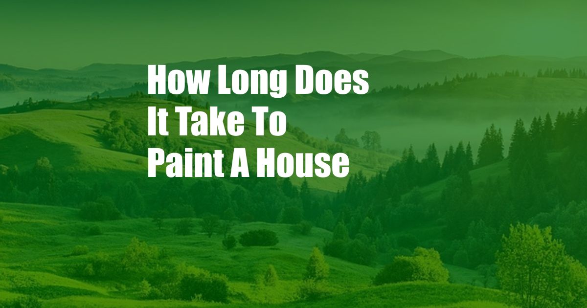 How Long Does It Take To Paint A House