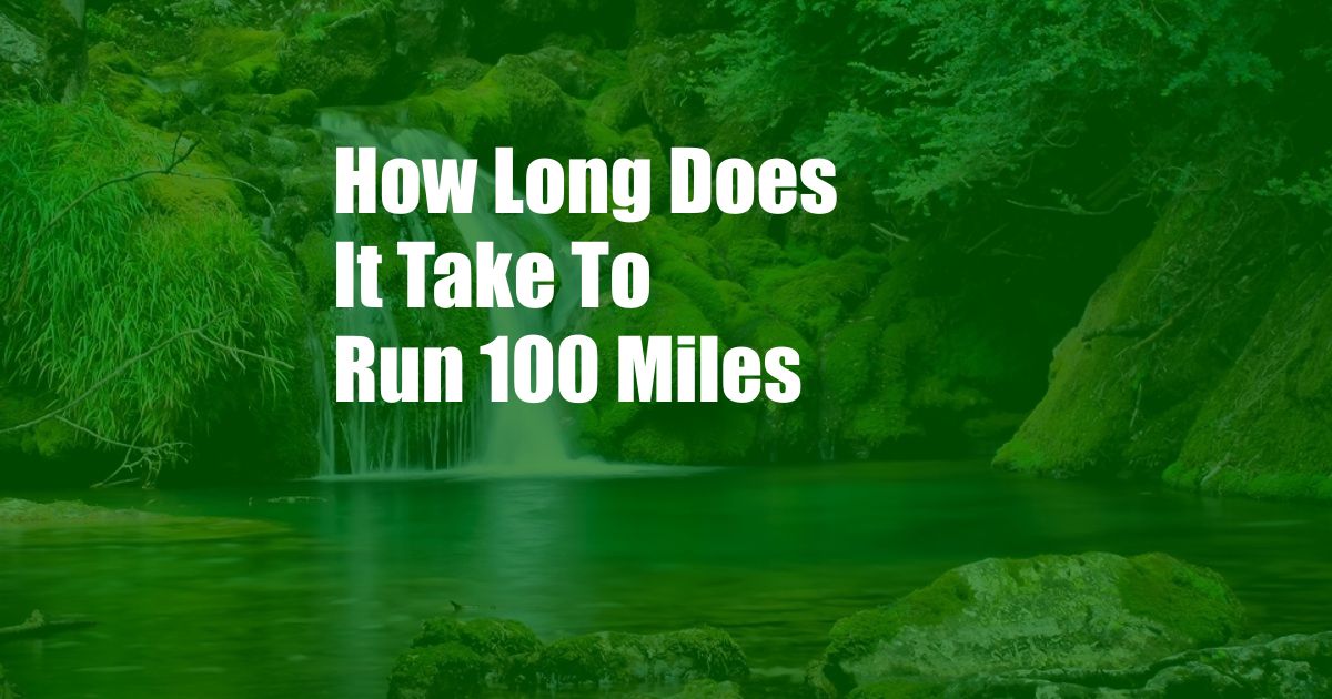 How Long Does It Take To Run 100 Miles