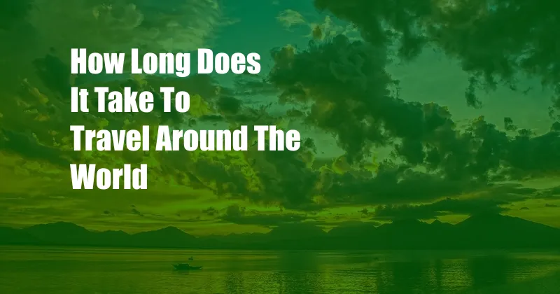 How Long Does It Take To Travel Around The World