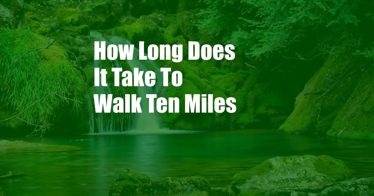 How Long Does It Take To Walk Ten Miles