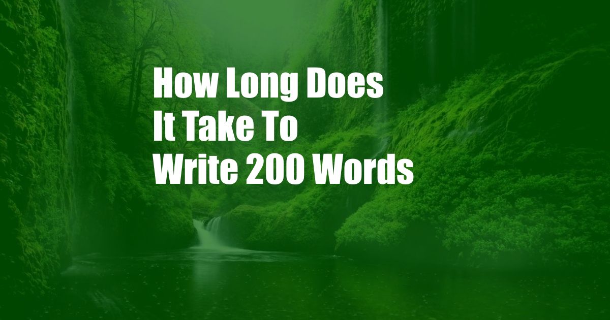 How Long Does It Take To Write 200 Words