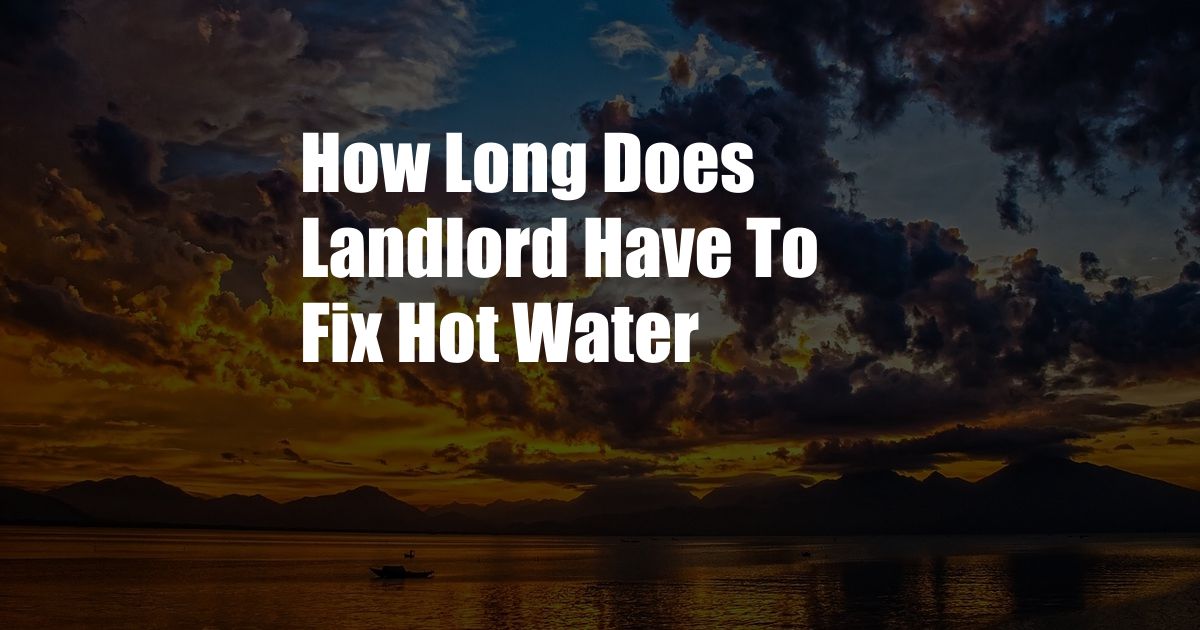 How Long Does Landlord Have To Fix Hot Water