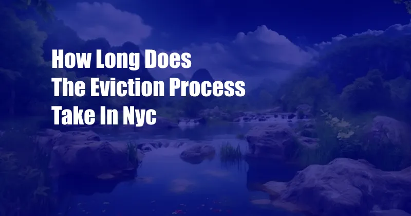 How Long Does The Eviction Process Take In Nyc