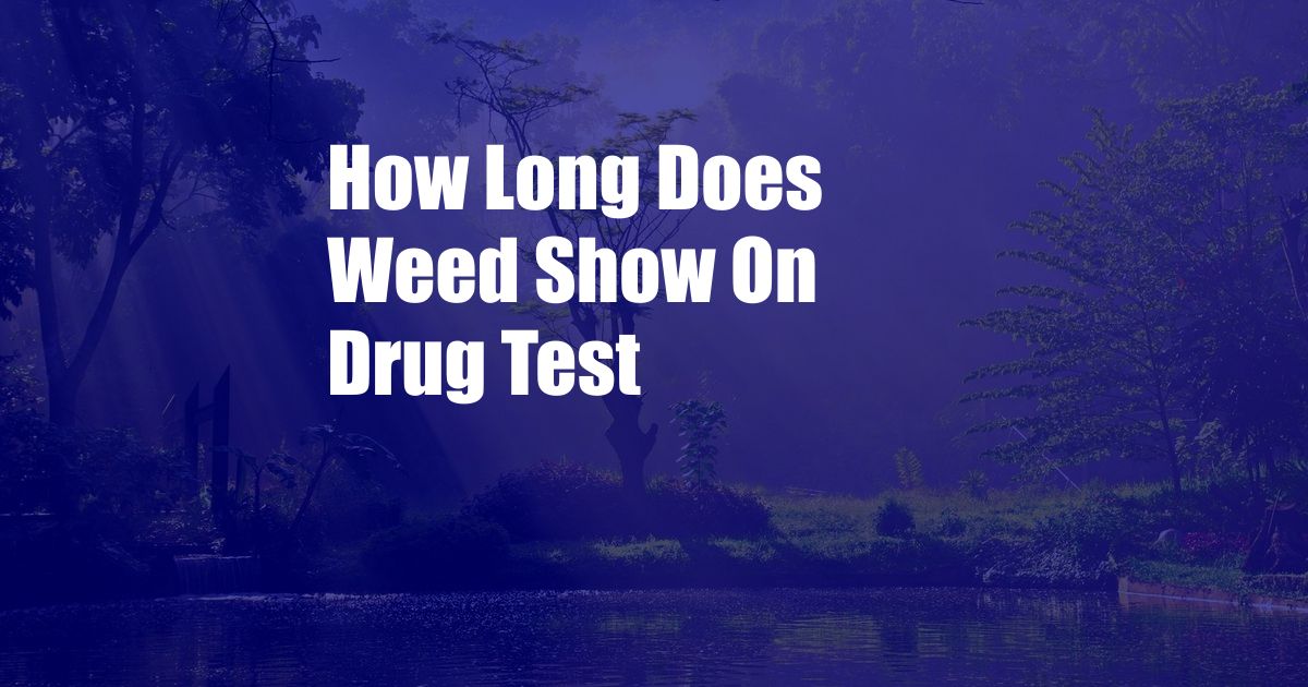 How Long Does Weed Show On Drug Test 