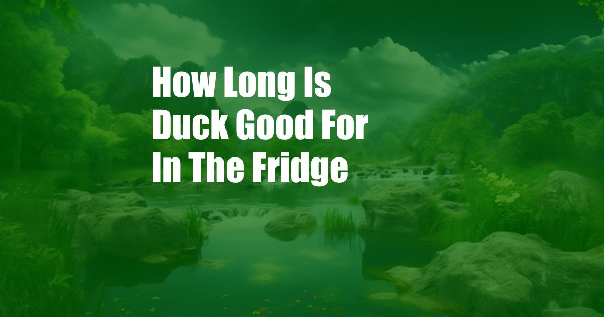 How Long Is Duck Good For In The Fridge