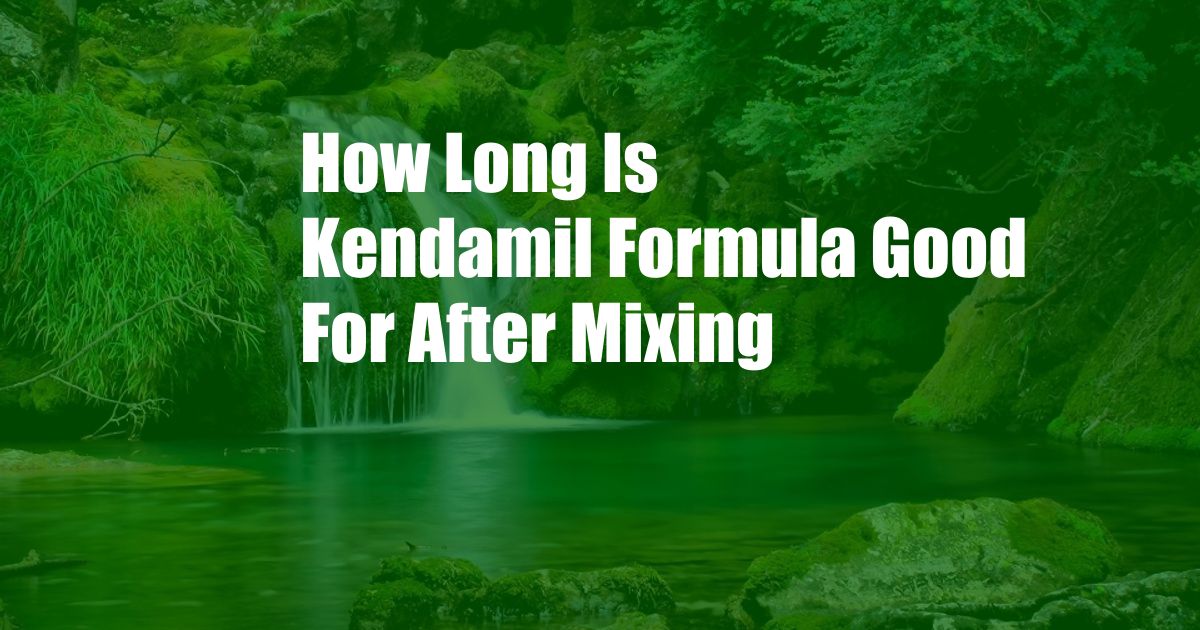 How Long Is Kendamil Formula Good For After Mixing