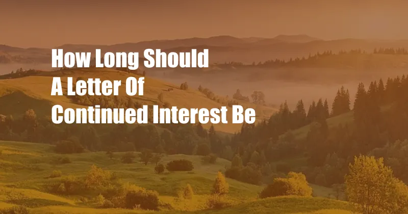 How Long Should A Letter Of Continued Interest Be
