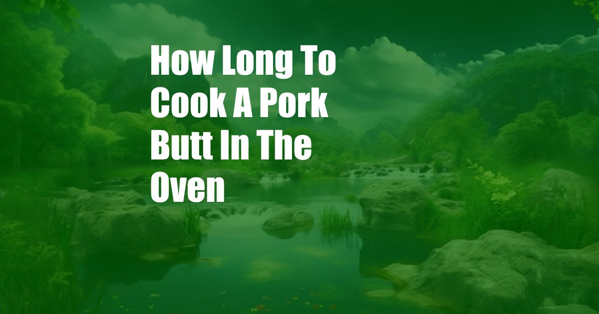 How Long To Cook A Pork Butt In The Oven