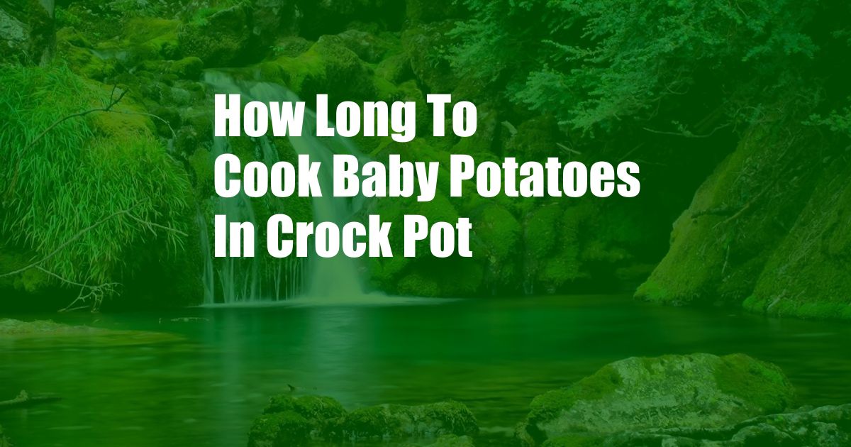 How Long To Cook Baby Potatoes In Crock Pot
