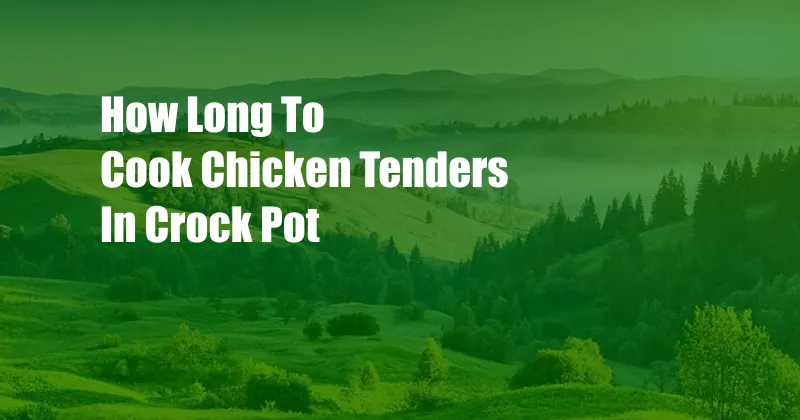 How Long To Cook Chicken Tenders In Crock Pot