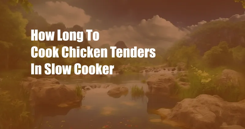 How Long To Cook Chicken Tenders In Slow Cooker