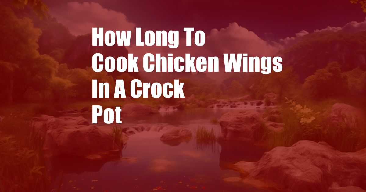 How Long To Cook Chicken Wings In A Crock Pot