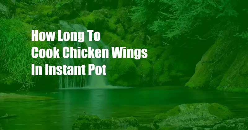 How Long To Cook Chicken Wings In Instant Pot